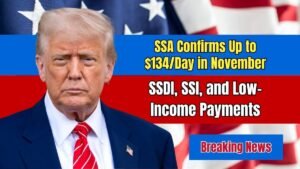 SSA Confirms Up to $134/Day in November 2025 – SSDI, SSI, and Low-Income Payments