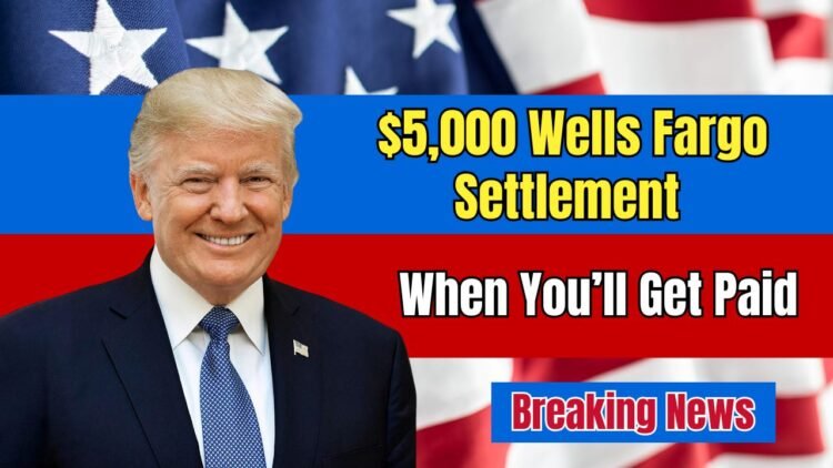 $5,000 Wells Fargo Settlement - Here’s Who Qualifies And When You’ll Get Paid