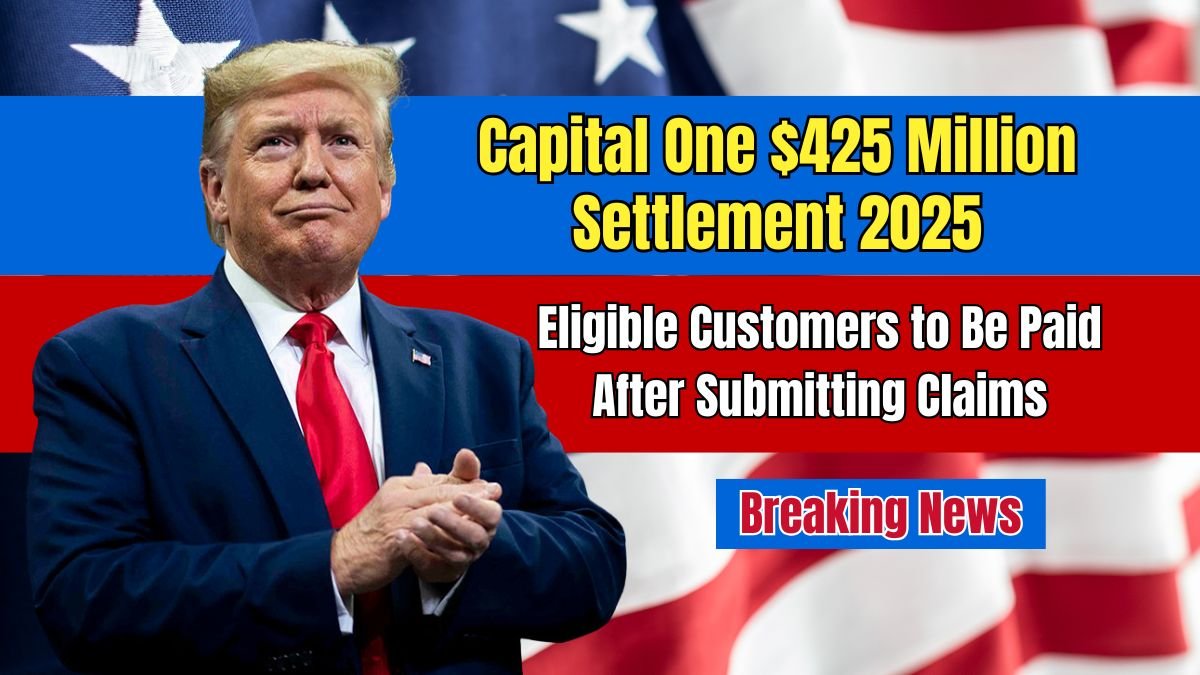 Capital One $425 Million Settlement 2025 – Eligible Customers to Be Paid After Submitting Claims