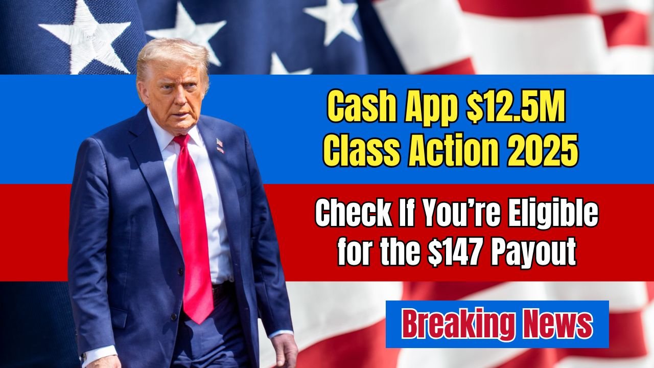 Cash App $12.5M Class Action 2025 – Check If You’re Eligible for the $147 Payout