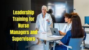 Leadership Training for Nurse Managers and Supervisors