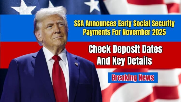 SSA Announces Early Social Security Payments For November 2025 — Check Deposit Dates And Key Details
