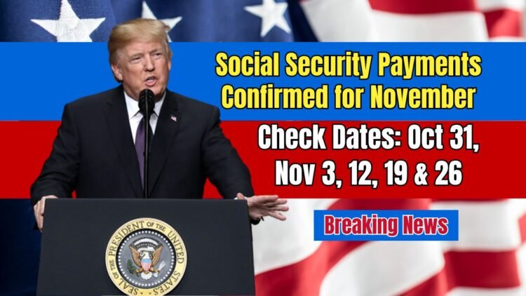 Social Security Payments Confirmed for November – Check Dates: Oct 31, Nov 3, 12, 19 & 26