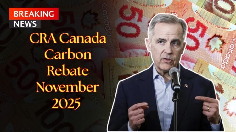 CRA Canada Carbon Rebate November 2025 — Payment Schedule And Provincial Deposit Guide