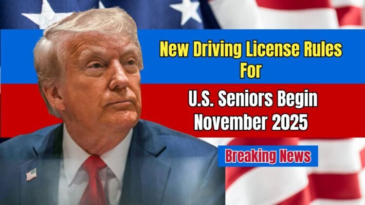New Driving License Rules For U.S. Seniors Begin November 2025 – Essential Updates For Drivers Aged 70 And Above
