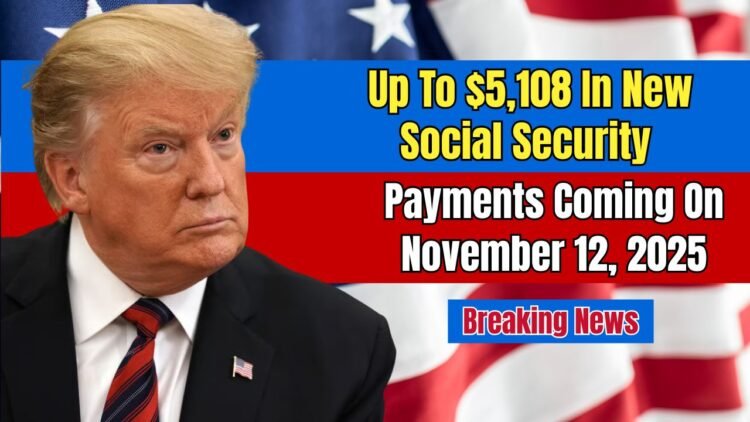 Up To $5,108 In New Social Security Payments Coming On November 12, 2025 — Are You Eligible?